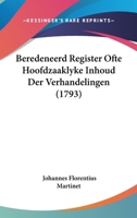 Beredeneerd Register Ofte Hoofdzaaklyke Inhoud Der Verhandelingen (1793) 1165920085 Book Cover