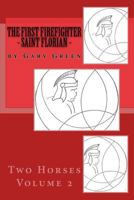 The First Firefighter - Saint Florian 1523366036 Book Cover