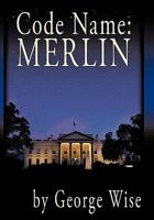 Code Name: Merlin 145671208X Book Cover