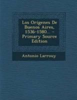 Los Or�genes De Buenos Aires, 1536-1580... 0341393177 Book Cover