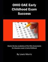 OHIO OAE Early Childhood Exam Success: Master the key vocabulary of the Ohio Assessments for Educators exam in Early Childhood 1793815461 Book Cover