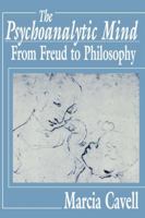 The Psychoanalytic Mind: From Freud to Philosophy 0674720954 Book Cover