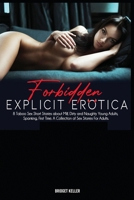 Forbidden Explicit Erotica: 8 Taboo Sex Short Stories about Milf, Dirty and Naughty Young Adults, Spanking, First Time. A Collection of Sex Stories For Adults. 1801151970 Book Cover