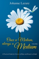 Once a Medium, always a Medium - Tome 1: A Practical Guide for Sowers of Hope and Keepers of Light B0FKMX2NDJ Book Cover