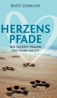 Herzenspfade - Unterstützung für deinen Trauerprozess: Wie gelebte Trauer uns stark macht - Erfahrungsbericht inklusive praktischer Tipps, Übungen und Meditationen (German Edition) 3384305256 Book Cover
