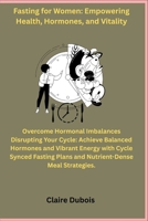 Fasting for Women: Empowering Health, Hormones, and Vitality B0FST51JKZ Book Cover