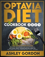optavia diet cookbook 2021: The Ultimate Comprehensive Guide to Rapid Weight Loss and Healthy Living. Eat Clean, Reset Your Metabolism, Burn Fat. Including Lean and Green Recipes to Kill Hunger 1801238561 Book Cover