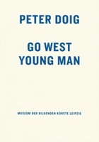 Peter Doig: Go West Young Man 386560191X Book Cover