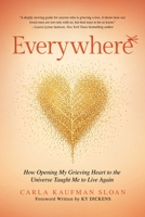 Everywhere: How Opening My Grieving Heart to the Universe Taught Me to Live Again B0HDD3VM96 Book Cover