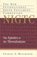 The Epistles to the Thessalonians: A Commentary on the Greek Text 0802823947 Book Cover