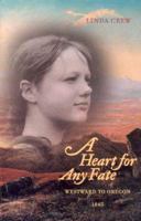 A Heart for Any Fate: Westward to Oregon, 1845 1932010262 Book Cover