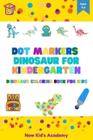 Dot markers dinosaur for kindergarten: dinosaur coloring book for kids B08YS62P9K Book Cover