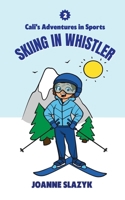 Cali's Adventures in Sports - Skiing in Whistler B0BLG5SZHZ Book Cover