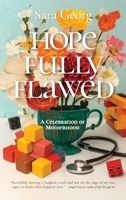 Hopefully Flawed: A Celebration of Motherhood 1923443593 Book Cover