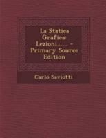 La Statica Grafica: Lezioni...... 1275750303 Book Cover