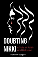 Doubting Nikki: A Tale of Faith and Delusion B0HJYGGFSG Book Cover