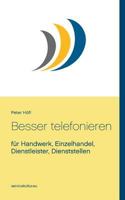 Besser telefonieren: für Handwerk, Einzelhandel, Dienstleister, Dienststellen 3752870117 Book Cover