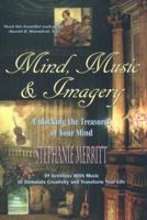 Mind, Music & Imagery: Unlocking the Treasures of Your Mind 0452264979 Book Cover