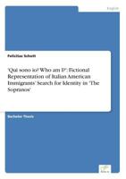 'Qui Sono IO? Who Am I?': Fictional Representation of Italian American Immigrants' Search for Identity in 'The Sopranos' 3842869517 Book Cover