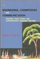 Knowledge, Competence And Communication: Chomsky, Freire, Searle, And Communicative Language Teaching 1551642875 Book Cover