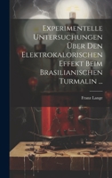 Experimentelle Untersuchungen Über Den Elektrokalorischen Effekt Beim Brasilianischen Turmalin ... (German Edition) 1019603275 Book Cover