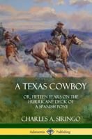 A Texas Cowboy: or, Fifteen Years on the Hurricane Deck of a Spanish Pony 0140437517 Book Cover