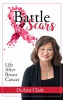 Battle Scars: Life After Breast Cancer 0996829032 Book Cover