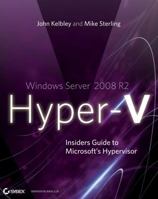 Windows Server 2008 R2 Hyper-V: Insiders Guide to Microsoft's Hypervisor 047062700X Book Cover