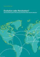 Evolution oder Revolution? Die Entwicklung der Erforschung Interkultureller Kommunikation: Ein regionaler Vergleich 3837003469 Book Cover