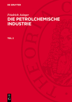 Friedrich Asinger: Die Petrolchemische Industrie. Teil 2 3112746902 Book Cover
