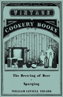 The Brewing of Beer: Sparging 1446534030 Book Cover