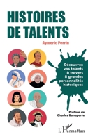 Histoires de talents: Découvrez vos talents à travers 8 grandes personnalités historiques (French Edition) 214033888X Book Cover