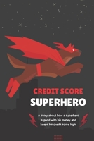Credit Score Superhero B0BSJC471Y Book Cover