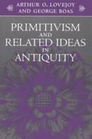Primitivism and Related Ideas in Antiquity 0801856116 Book Cover