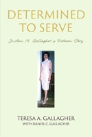 Determined to Serve:: JoAnn M. Gallagher's Vietnam Story B0GY2HWN9W Book Cover