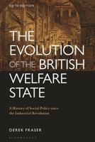 The Evolution of the British Welfare State: A History of Social Policy since the Industrial Revolution 1350378844 Book Cover