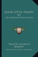 Good Little Hearts V1: The Children's Charity Bazaar 0548324182 Book Cover