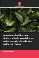 Impactos climáticos na biodiversidade vegetal e nos meios de subsistência das mulheres Maasai (Portuguese Edition) 6209813518 Book Cover