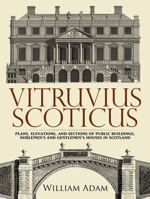 Vitruvius Scoticus: Plans, Elevations, and Sections of Public Buildings, Noblemen's and Gentlemen's Houses in Scotland 0486473074 Book Cover