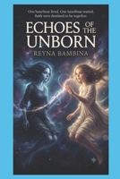 Echoes of the Unborn: Extended Edition B0H9NLX22V Book Cover