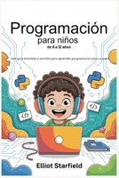 Programación para niños de 8 a 12 años: Ose ta'iala malie ma faigofie ile a'oa'oina o Polokalama La'asaga ma lea Laasaga (Spanish Edition) B0FPWPCHXY Book Cover
