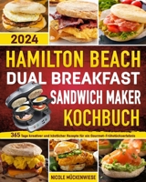 Hamilton Beach Dual Breakfast Sandwich Maker Kochbuch: 365 Tage kreativer und köstlicher Rezepte für ein Gourmet- Frühstückserlebnis (German Edition) B0CPW5XB6C Book Cover