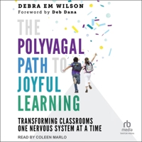 The Polyvagal Path to Joyful Learning: Transforming Classrooms One Nervous System at a Time B0CGTDSXPG Book Cover