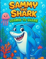“Sammy the Shark Learns to Share” B0FJYJLGD6 Book Cover