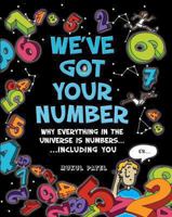 We've Got Your Number: Why Everything in the Universe is Numbers...Including You 0753470721 Book Cover
