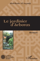 Le jardinier d'Arboras: Roman (Lettres Du Monde Arabe) (French Edition) 2343006717 Book Cover