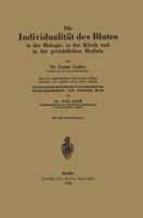 Die Individualitat Des Blutes in Der Biologie, in Der Klinik Und in Der Gerichtlichen Medizin: Die Forensisch-Medizinische Verwertbarkeit Der Blutgruppendiagnose Nach Deutschem Recht 3642484832 Book Cover
