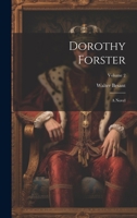 Dorothy Forster: A Novel; Volume 2 1021693448 Book Cover
