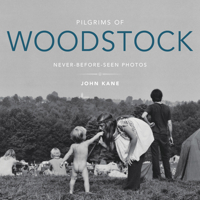 Pilgrims of Woodstock: Never-Before-Seen Photos 1684350824 Book Cover