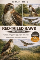 RED-TAILED HAWK HANDBOOK: A Practical, Reality-Based Guide To Red-Tailed Hawk Identification, Behavior, Habitat, Diet, Conservation, And Responsible Observation For Beginners B0GJR5ZMP3 Book Cover